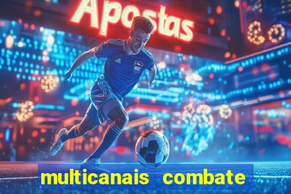 multicanais combate ao vivo